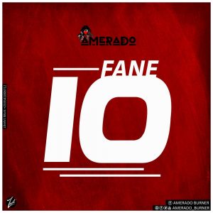 Amerado- Fane 10 (Prod. By MicBurnerz Music)